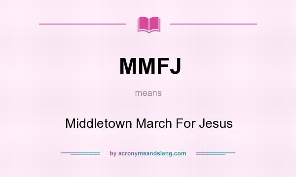 What does MMFJ mean? It stands for Middletown March For Jesus