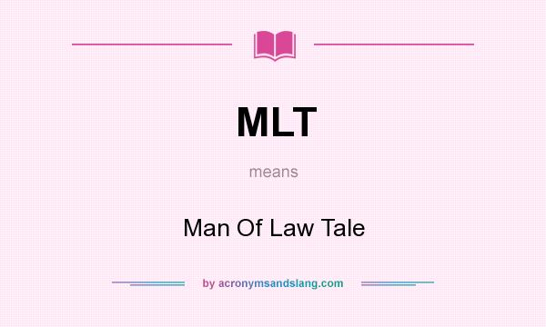 What does MLT mean? It stands for Man Of Law Tale