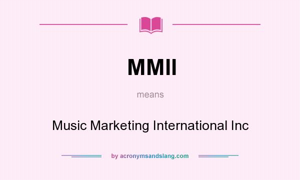 What does MMII mean? It stands for Music Marketing International Inc