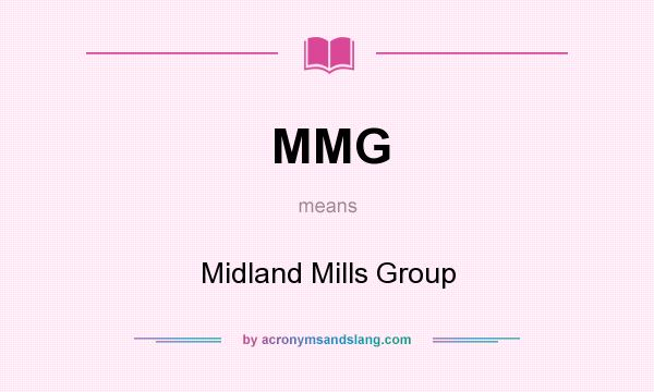 What does MMG mean? It stands for Midland Mills Group