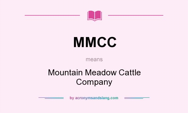 What does MMCC mean? It stands for Mountain Meadow Cattle Company