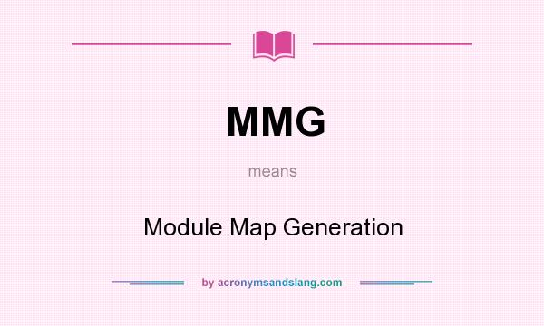 What does MMG mean? It stands for Module Map Generation
