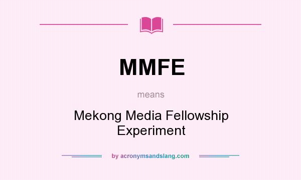 What does MMFE mean? It stands for Mekong Media Fellowship Experiment