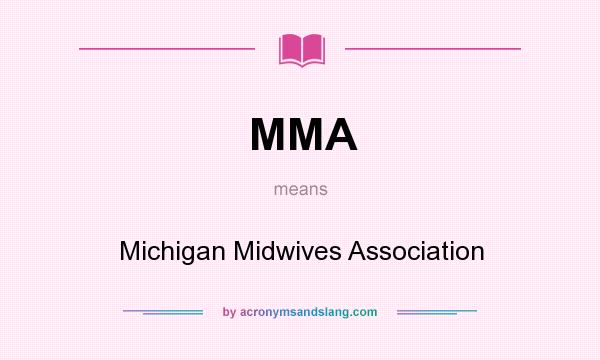 What does MMA mean? It stands for Michigan Midwives Association