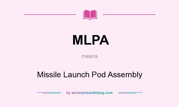 What does MLPA mean? It stands for Missile Launch Pod Assembly
