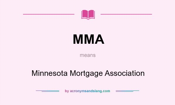What does MMA mean? It stands for Minnesota Mortgage Association