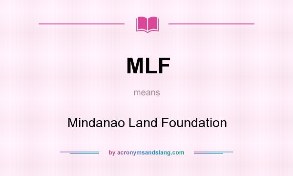 What does MLF mean? It stands for Mindanao Land Foundation
