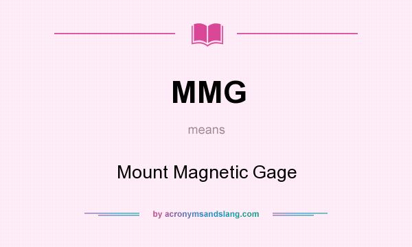 What does MMG mean? It stands for Mount Magnetic Gage