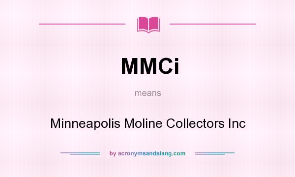 What does MMCi mean? It stands for Minneapolis Moline Collectors Inc