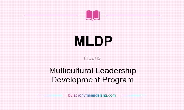 What does MLDP mean? It stands for Multicultural Leadership Development Program