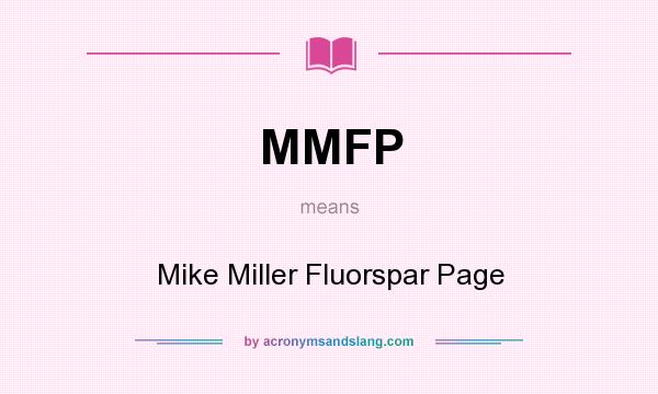 What does MMFP mean? It stands for Mike Miller Fluorspar Page
