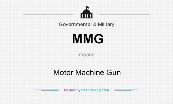 What does MMG mean? It stands for Motor Machine Gun