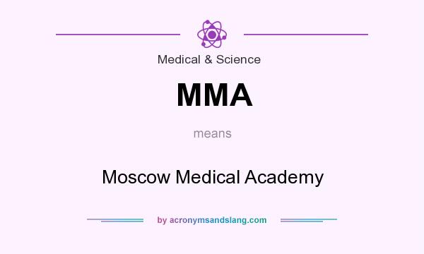 What does MMA mean? It stands for Moscow Medical Academy