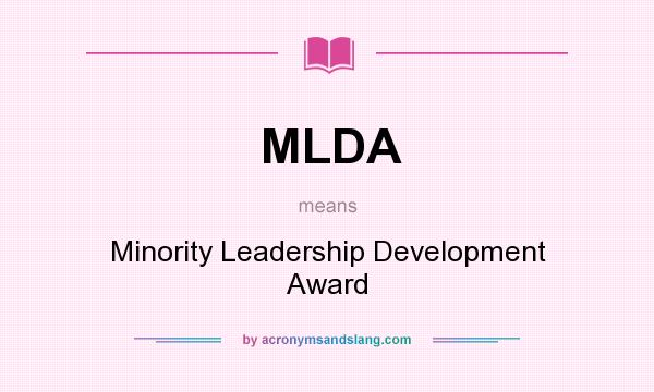 What does MLDA mean? It stands for Minority Leadership Development Award