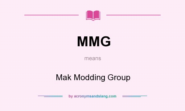 What does MMG mean? It stands for Mak Modding Group