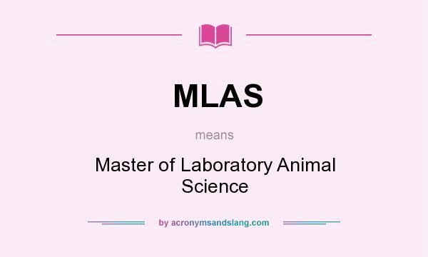 What does MLAS mean? It stands for Master of Laboratory Animal Science