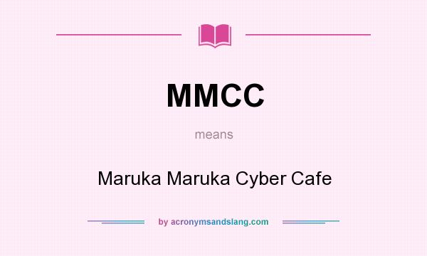 What does MMCC mean? It stands for Maruka Maruka Cyber Cafe