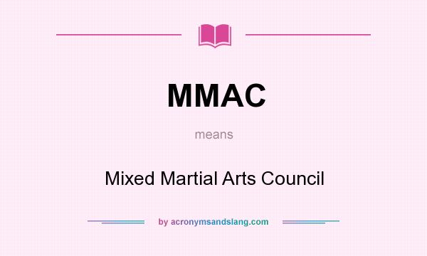 What does MMAC mean? It stands for Mixed Martial Arts Council