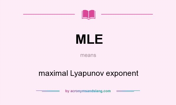 What does MLE mean? It stands for maximal Lyapunov exponent