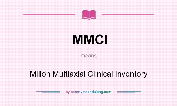 What does MMCi mean? It stands for Millon Multiaxial Clinical Inventory