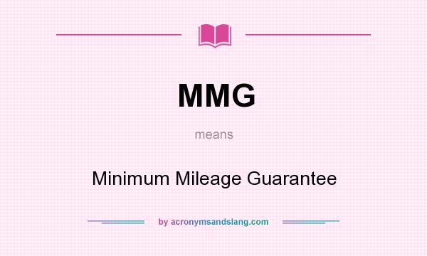 What does MMG mean? It stands for Minimum Mileage Guarantee