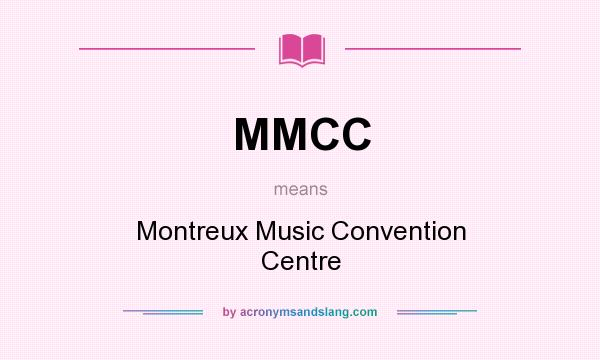 What does MMCC mean? It stands for Montreux Music Convention Centre