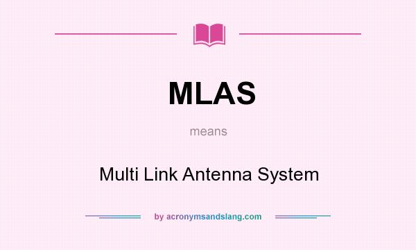 What does MLAS mean? It stands for Multi Link Antenna System