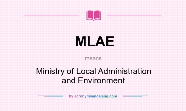 What does MLAE mean? It stands for Ministry of Local Administration and Environment