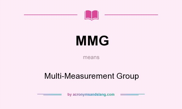 What does MMG mean? It stands for Multi-Measurement Group
