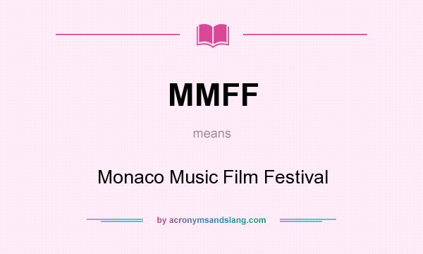 What does MMFF mean? It stands for Monaco Music Film Festival