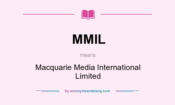 What does MMIL mean? It stands for Macquarie Media International Limited