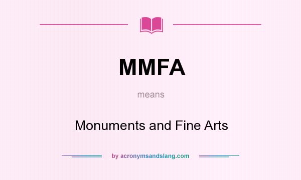 What does MMFA mean? It stands for Monuments and Fine Arts