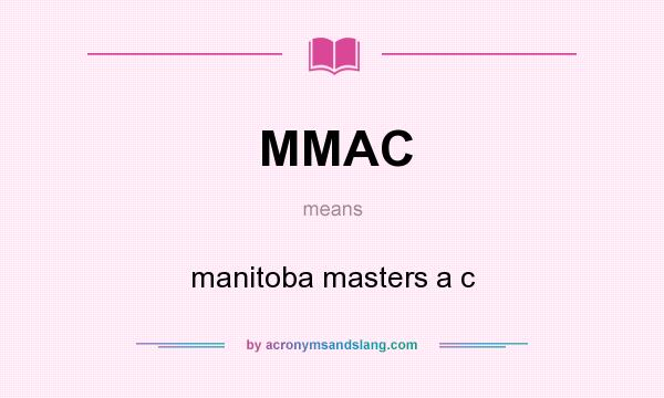 What does MMAC mean? It stands for manitoba masters a c