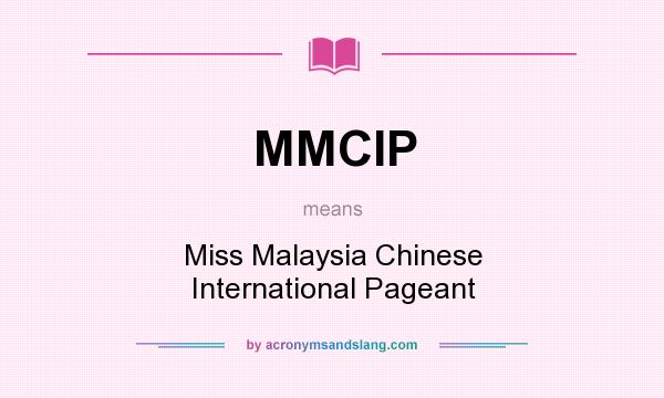 What does MMCIP mean? It stands for Miss Malaysia Chinese International Pageant