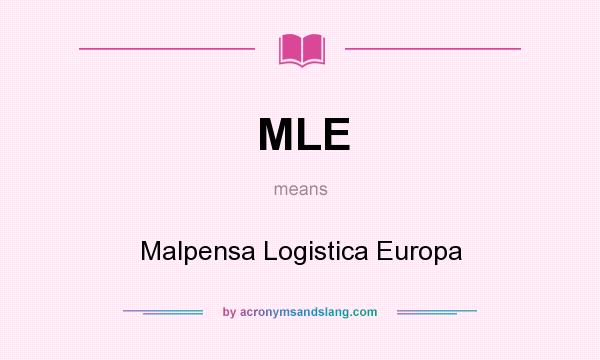 What does MLE mean? It stands for Malpensa Logistica Europa