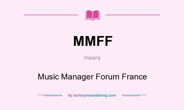 What does MMFF mean? It stands for Music Manager Forum France