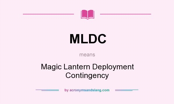 What does MLDC mean? It stands for Magic Lantern Deployment Contingency