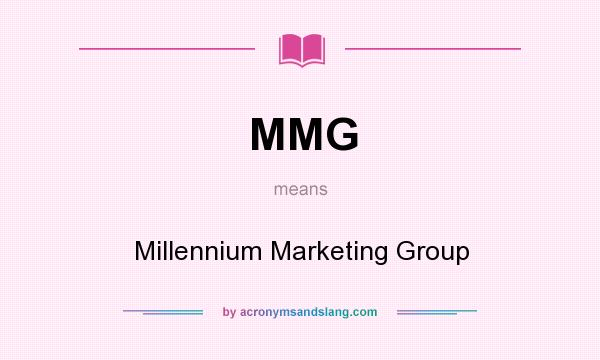 What does MMG mean? It stands for Millennium Marketing Group