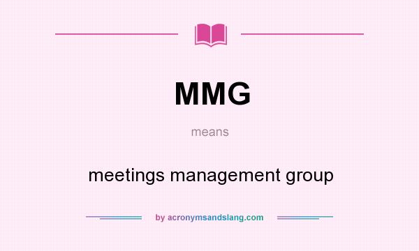 What does MMG mean? It stands for meetings management group