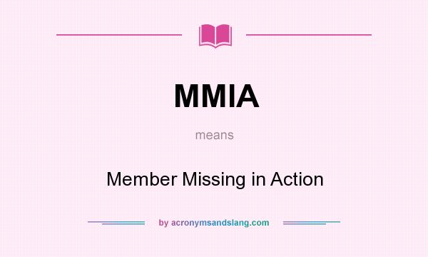 What does MMIA mean? It stands for Member Missing in Action