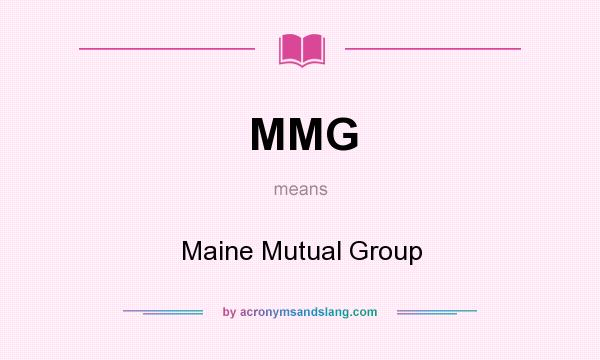 What does MMG mean? It stands for Maine Mutual Group