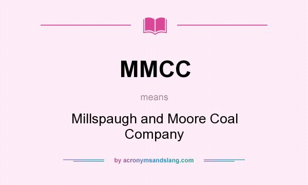 What does MMCC mean? It stands for Millspaugh and Moore Coal Company