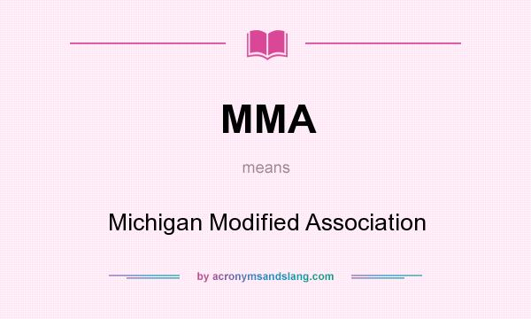 What does MMA mean? It stands for Michigan Modified Association