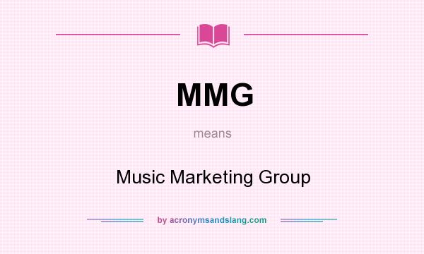 What does MMG mean? It stands for Music Marketing Group