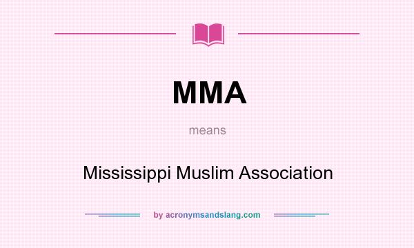 What does MMA mean? It stands for Mississippi Muslim Association