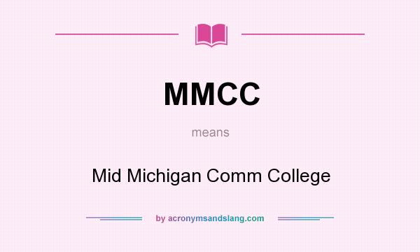 What does MMCC mean? It stands for Mid Michigan Comm College