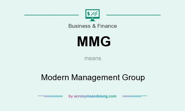 What does MMG mean? It stands for Modern Management Group