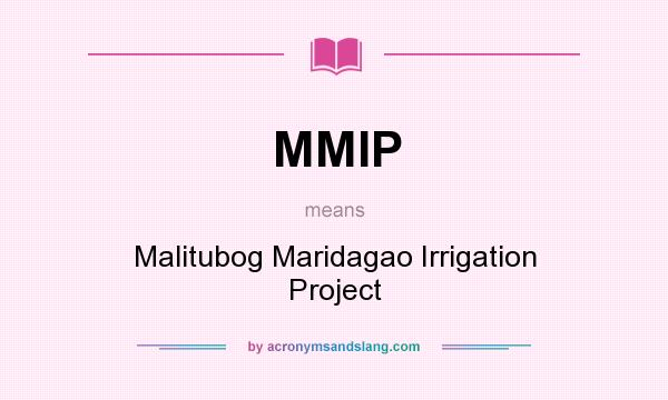 What does MMIP mean? It stands for Malitubog Maridagao Irrigation Project