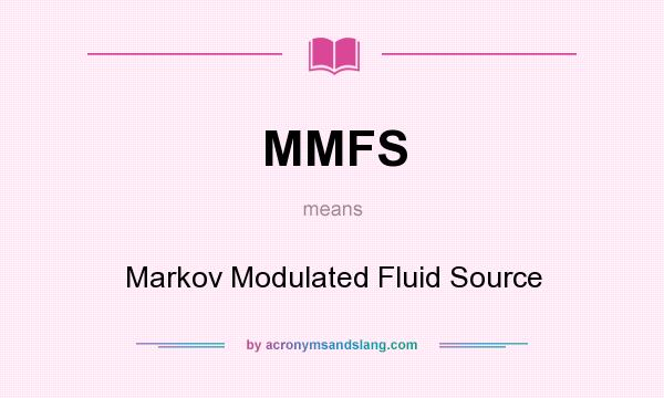 What does MMFS mean? It stands for Markov Modulated Fluid Source