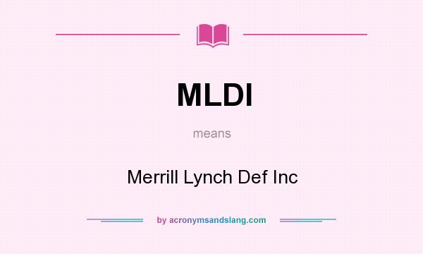 What does MLDI mean? It stands for Merrill Lynch Def Inc